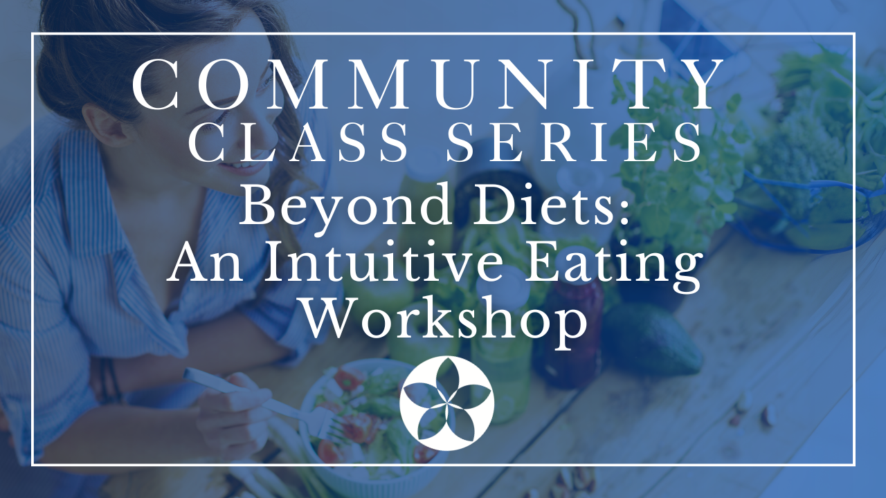 Beyond Diets: An Intuitive Eating Workshop